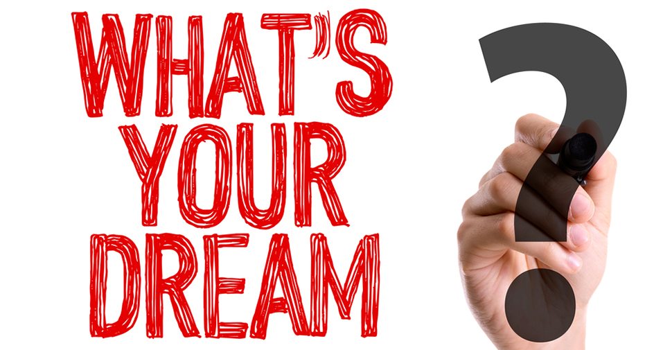 what is your dream